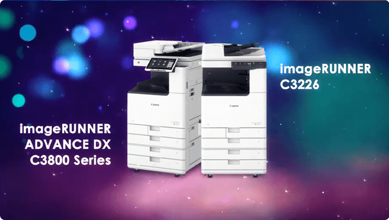 Unveiling the new imageRUNNER C3226 and imageRUNNER ADVANCE DXC3800 Series!